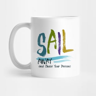 Sail Away and Chase Your Dreams | Live Your Dream Adventure Mug